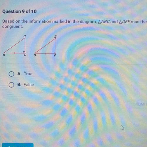 Please help! Based on the information marked in the diagram, ABC and DEF must be congruent. True or