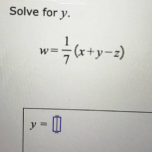 Solve for y.
w=1/7(x+y=z)