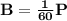 \mathbf{B = \frac{1}{60}P}