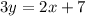 3y = 2x + 7