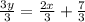 \frac{3y}{3}  =  \frac{2x}{3}  +  \frac{7}{3}