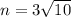 n=3\sqrt{10}