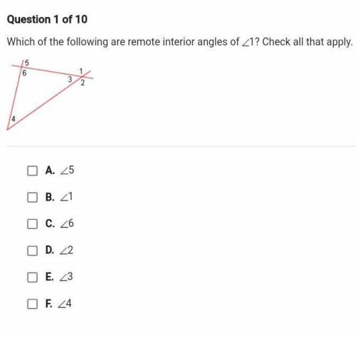 Which of the following are remote interior angles of angle 1? Check all that apply

A. <5B. <