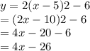y = 2(x - 5)2 - 6 \\  = (2x - 10)2 - 6 \\  = 4x - 20 - 6 \\  = 4x - 26