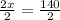 \frac{2x}{2} = \frac{140}{2}