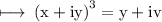 \rm \longmapsto\: {(x + iy)}^{3} = y + iv