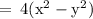 \rm \:  =  \:  4({x}^{2} -  {y}^{2})