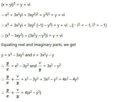 If (x+iy)³ = y+vi then show that (y/x + v/y) = 4(x²-y²)