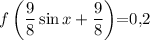 \[f\left( {\dfrac{9}{8}\sin x + \dfrac{9}{8}} \right)\]=0,2