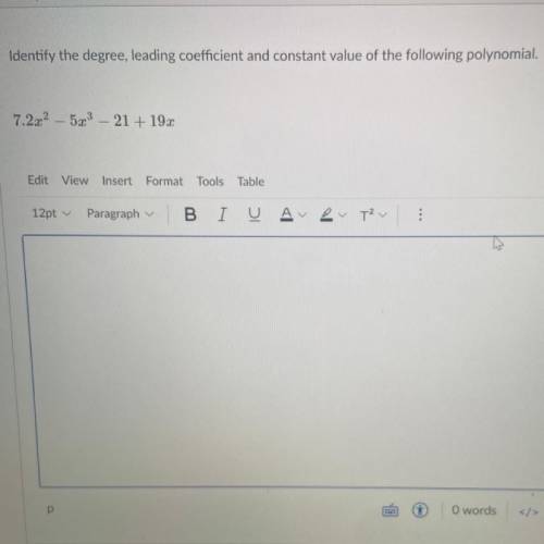 Identify the degree, leading coefficient and constant value of the following polynomial.