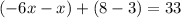 (-6x-x)+(8-3)=33