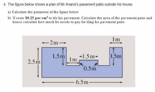 HELP FASSSSSSST

The figure below shows a plan of Mr Anand’s pavement patio outside his house. a)