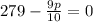 279-\frac{9p}{10}=0