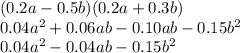 (0.2a - 0.5b)(0.2a + 0.3b) \\ 0.04a {}^{2}  + 0.06ab - 0.10ab - 0.15b {}^{2}  \\ 0.04a {}^{2}  - 0.04ab - 0.15b {}^{2}
