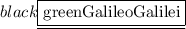 \colorbox{black}{\underline{\boxed{\mathrm{ \colorbox{green}{Galileo Galilei}}}}}