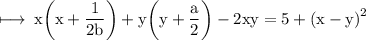 \rm \longmapsto\:x\bigg(x + \dfrac{1}{2b} \bigg) + y \bigg(y + \dfrac{a}{2}\bigg) - 2xy = 5 +  {(x - y)}^{2}