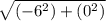 \sqrt{(-6^2) + (0^2)}