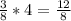 \frac{3}8} *4= \frac{12}{8}