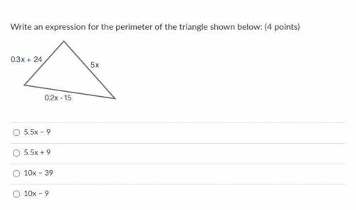 Write an expression for the perimeter of the triangle shown below:

A). 5.5x − 9
B). 5.5x + 9
C).