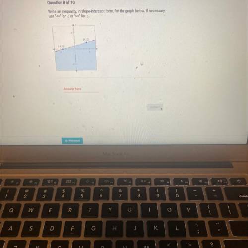 Write an inequality, in slope-intercept form, for the graph below. If necessary,

use < for o