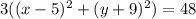 3((x-5)^{2}+ (y+9)^{2} )=48