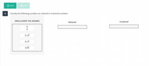 Classify the following numbers as rational or irrational numbers.