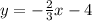 y = -\frac{2}{3}x - 4