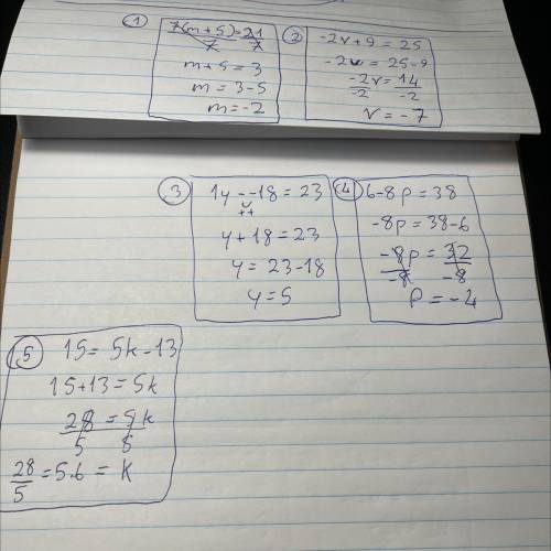 1. 7(m + 5) = 21

2.
-2v +9= 25
3.
1
y - - 18 = 2
3
=
4. 6-8p = 38
5. 15 = 5k - 13
whats the answer