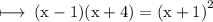 \rm \longmapsto\:(x - 1)(x + 4) =  {(x + 1)}^{2}