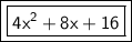 \boxed{\boxed{\sf 4x^2+8x+16}}