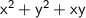 \sf x^2+y^2+xy