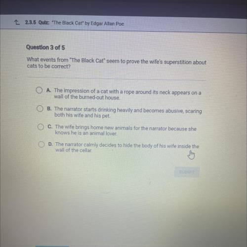 Question 2 of 5

In The Black Cat what happens after the narrator's character undergoes a
radic