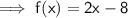 \sf\implies f(x) = 2x - 8