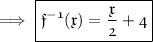 \sf \implies \boxed{\pink{\frak{f^{-1}(x) = \dfrac{x}{2}+4}}}