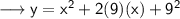 \sf\longrightarrow y = x^2+ 2(9)(x) + 9^2