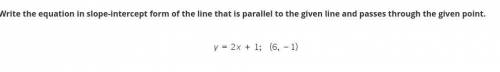 Write the equation in slope-intercept form of the line that is parallel to the given line and passe