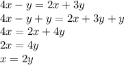 4x-y=2x+3y\\4x-y+y=2x+3y+y\\4x=2x+4y\\2x=4y\\x=2y\\