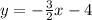 y=-\frac{3}{2} x-4