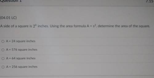 A side of a square is 2 inches. Using the area formula A = s determine the area of the square.