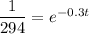 \dfrac1{294} = e^{-0.3t}