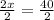 \frac{2x}{2} =\frac{40}{2}