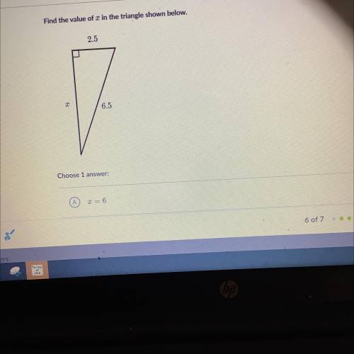 Find the value of x in the triangle shown below.
2.5
C
6.5
Choose 1