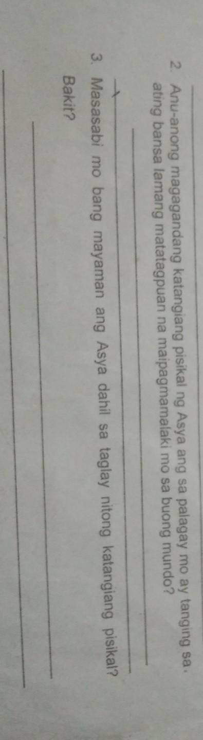 2. Ano-anong magagandang katangiang pisikal ng Asya ang sa palagay - ng Asya ang sa palagay mo ay t