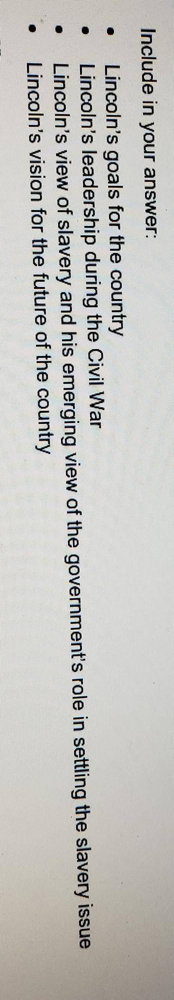 Question 1: Abraham Lincoln is considered one of our greatest presidents. Explain what Lincoln did