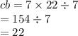 cb  = 7 \times 22 \div 7 \\  = 154 \div 7 \\  = 22