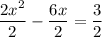 \dfrac{2x^{2}}{2}-\dfrac{6x}{2}=\dfrac{3}{2}\\