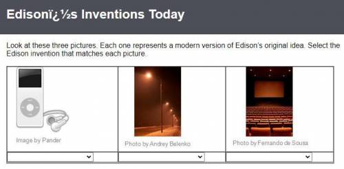 Look at these three pictures. Each one represents a modern version of Edison’s original idea. Selec