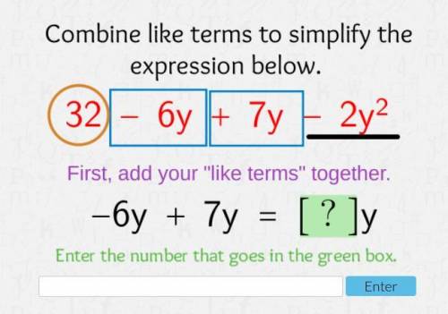 Combine like terms to simplify the expression below 
32 - 6y +7y - 2y^2