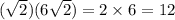 (\sqrt2) (6\sqrt2) = 2\times6 = 12