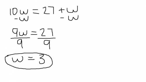 What is the value of w in this equation?
10w = 27 + w